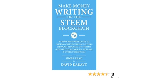 Make Money Writing On The Steem Blockchain A Short Beginner S Guide To Earning Cryptocurrency Online Through Blogging On Steemit Convert To - 